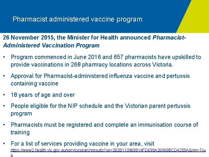 Pharmacist administered vaccine program 26 November 2015, the Minister for Health announced Pharmacist. Administered