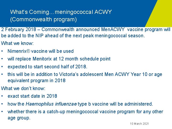 What’s Coming…meningococcal ACWY (Commonwealth program) 2 February 2018 – Commonwealth announced Men. ACWY vaccine