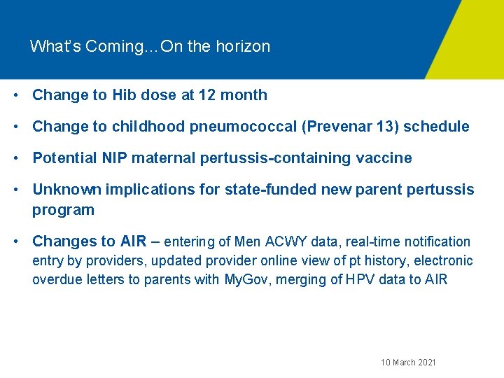 What’s Coming…On the horizon • Change to Hib dose at 12 month • Change