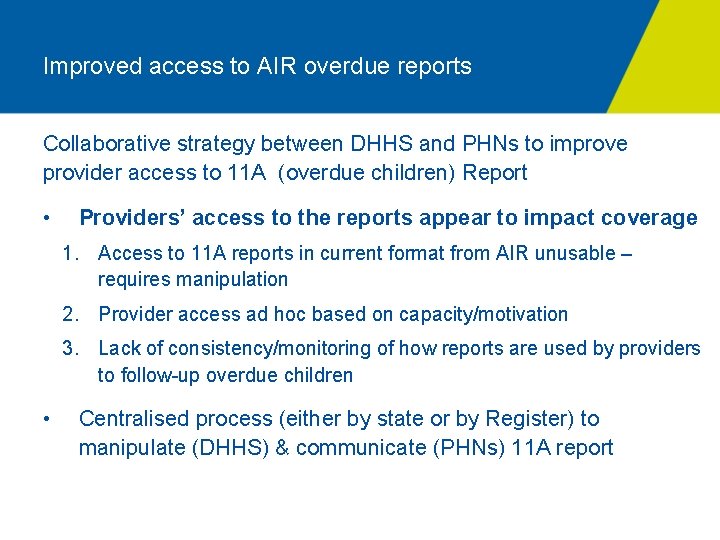 Improved access to AIR overdue reports Collaborative strategy between DHHS and PHNs to improve