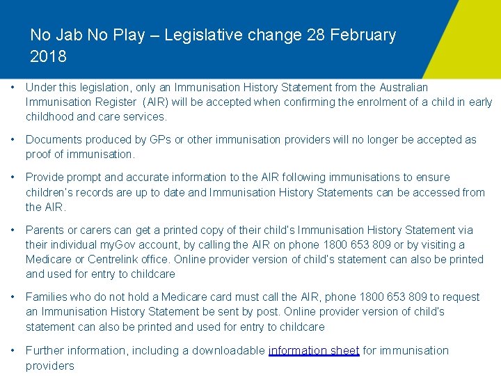 No Jab No Play – Legislative change 28 February 2018 • Under this legislation,