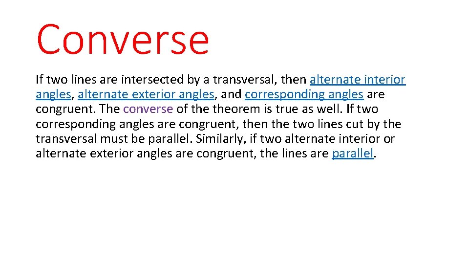 Converse If two lines are intersected by a transversal, then alternate interior angles, alternate Converse If two lines are intersected by a transversal, then alternate interior angles, alternate