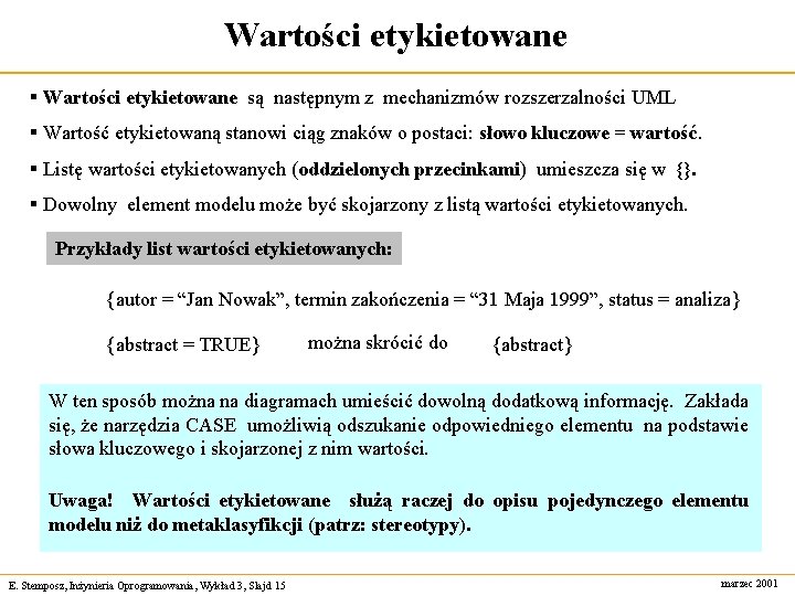 Wartości etykietowane § Wartości etykietowane są następnym z mechanizmów rozszerzalności UML § Wartość etykietowaną