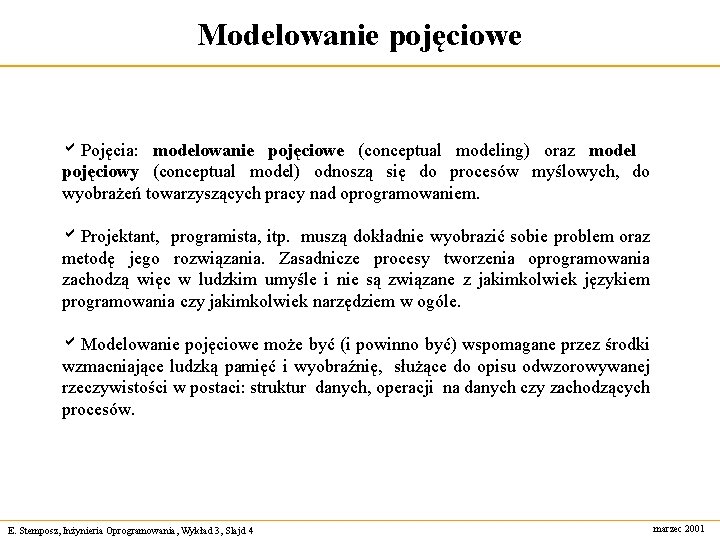 Modelowanie pojęciowe a. Pojęcia: modelowanie pojęciowe (conceptual modeling) oraz model pojęciowy (conceptual model) odnoszą