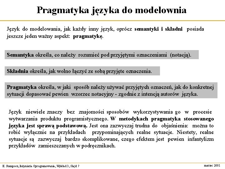 Pragmatyka języka do modelownia Język do modelowania, jak każdy inny język, oprócz semantyki i