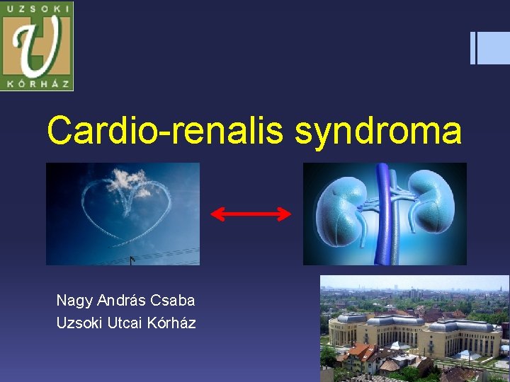 Cardio-renalis syndroma Nagy András Csaba Uzsoki Utcai Kórház 