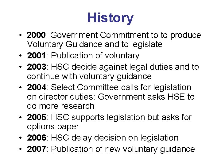 History • 2000: Government Commitment to to produce Voluntary Guidance and to legislate •