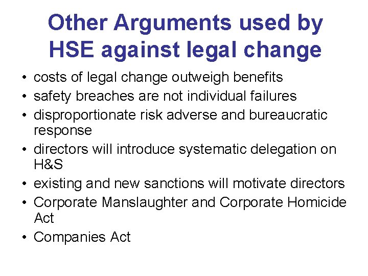 Other Arguments used by HSE against legal change • costs of legal change outweigh