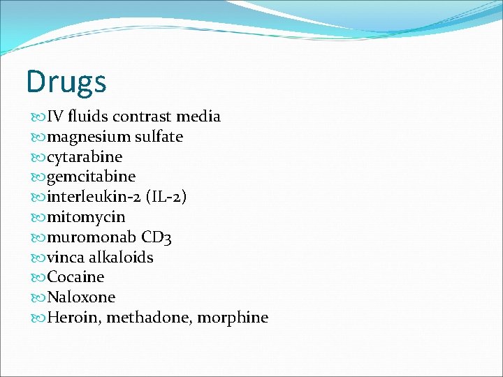 Drugs IV fluids contrast media magnesium sulfate cytarabine gemcitabine interleukin-2 (IL-2) mitomycin muromonab CD