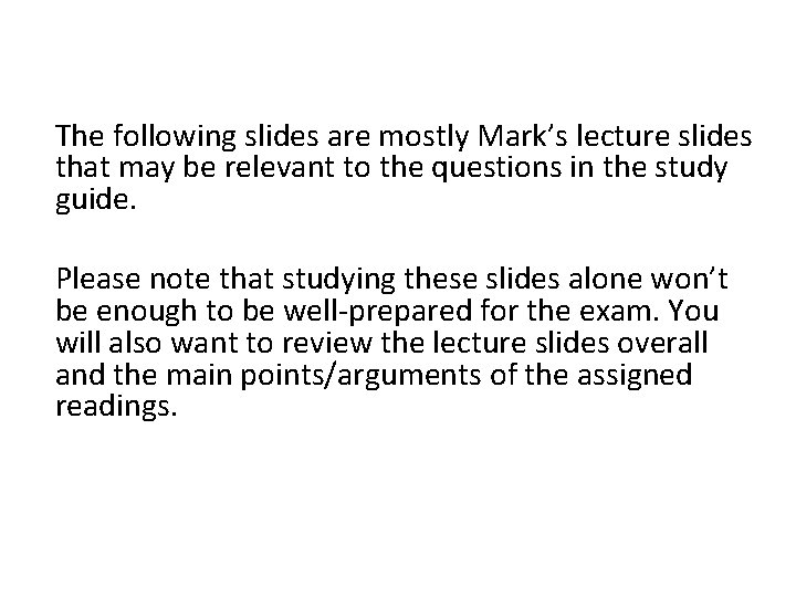 The following slides are mostly Mark’s lecture slides that may be relevant to the