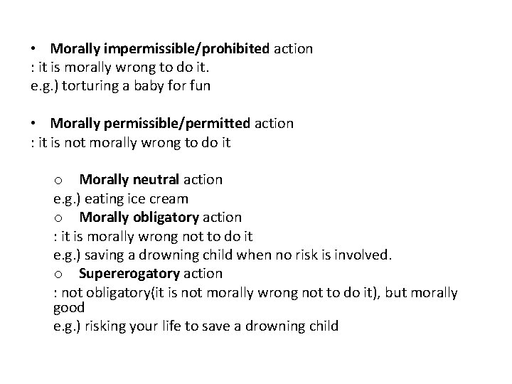  • Morally impermissible/prohibited action : it is morally wrong to do it. e.