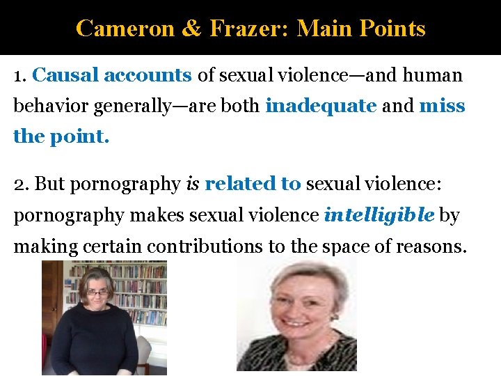 Cameron & Frazer: Main Points 1. Causal accounts of sexual violence—and human behavior generally—are