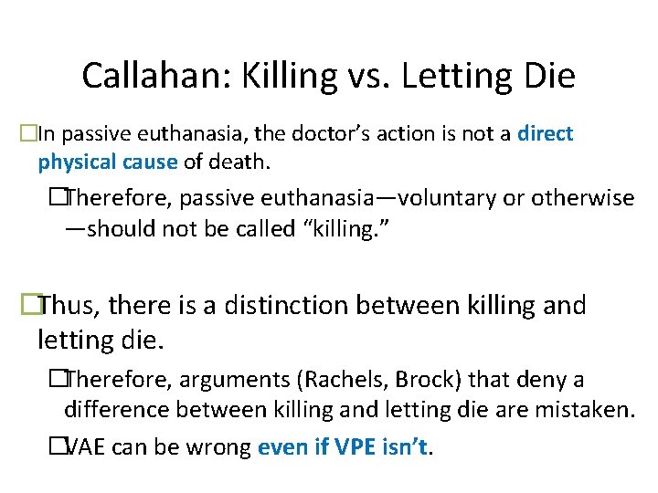 Callahan: Killing vs. Letting Die �In passive euthanasia, the doctor’s action is not a