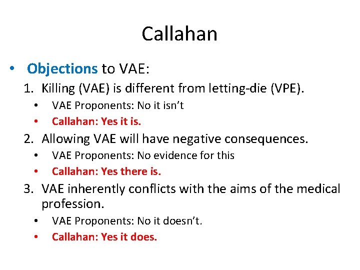 Callahan • Objections to VAE: 1. Killing (VAE) is different from letting-die (VPE). •