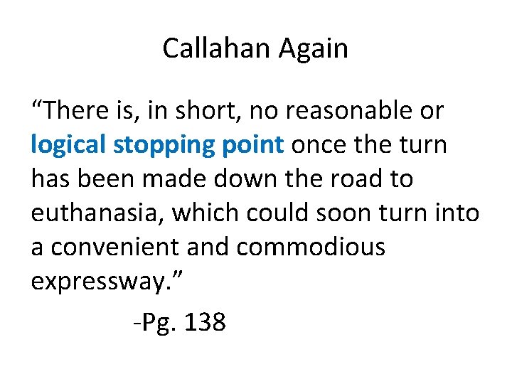 Callahan Again “There is, in short, no reasonable or logical stopping point once the