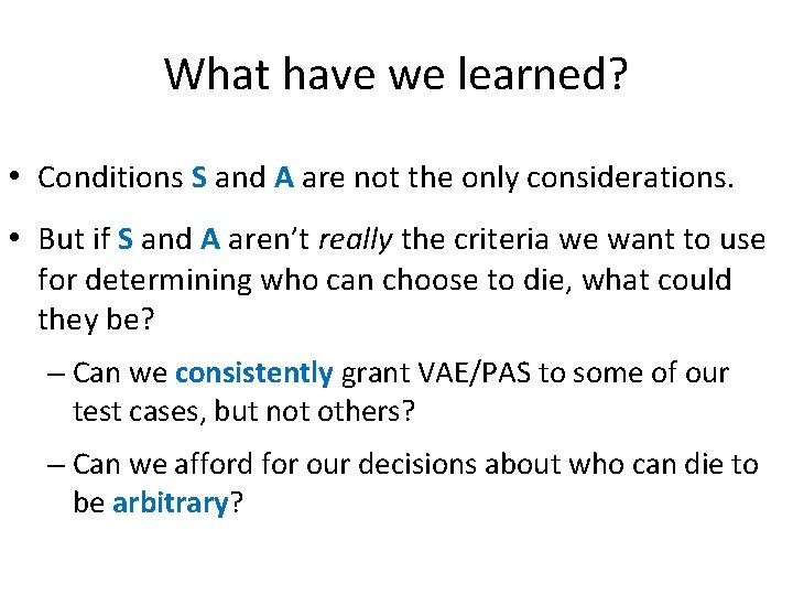 What have we learned? • Conditions S and A are not the only considerations.