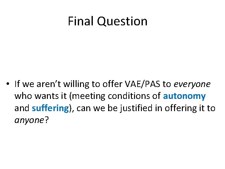 Final Question • If we aren’t willing to offer VAE/PAS to everyone who wants