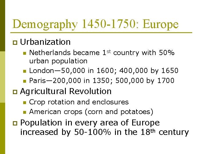 Demography 1450 -1750: Europe p Urbanization n p Agricultural Revolution n n p Netherlands