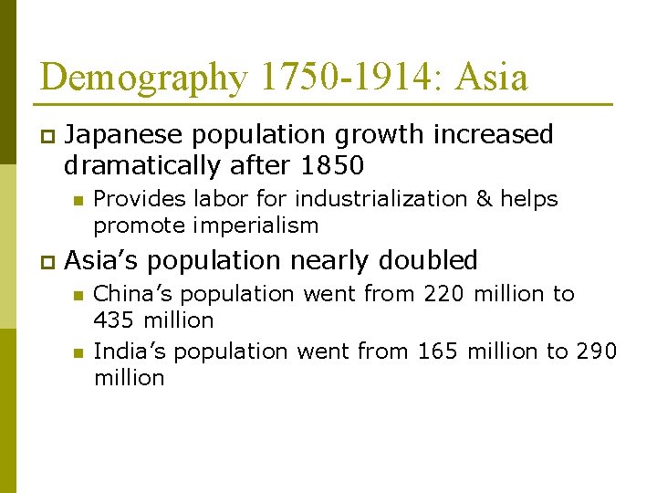 Demography 1750 -1914: Asia p Japanese population growth increased dramatically after 1850 n p