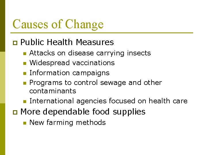 Causes of Change p Public Health Measures n n n p Attacks on disease