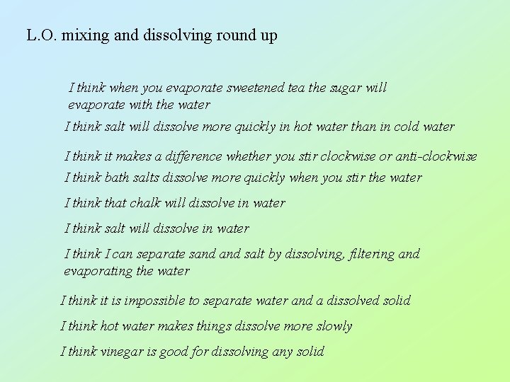 L. O. mixing and dissolving round up I think when you evaporate sweetened tea L. O. mixing and dissolving round up I think when you evaporate sweetened tea