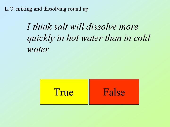 L. O. mixing and dissolving round up I think salt will dissolve more quickly L. O. mixing and dissolving round up I think salt will dissolve more quickly