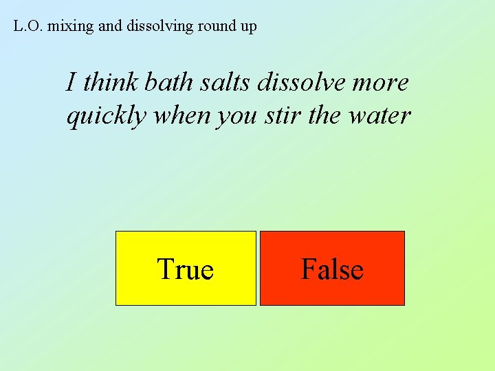 L. O. mixing and dissolving round up I think bath salts dissolve more quickly L. O. mixing and dissolving round up I think bath salts dissolve more quickly
