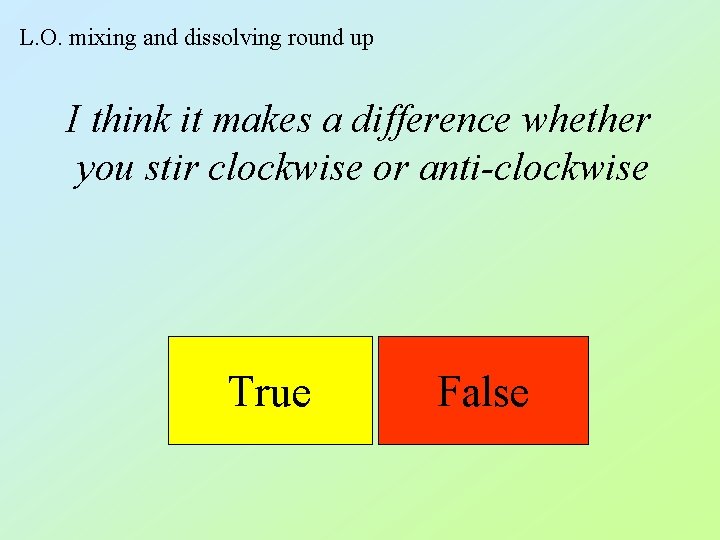 L. O. mixing and dissolving round up I think it makes a difference whether L. O. mixing and dissolving round up I think it makes a difference whether