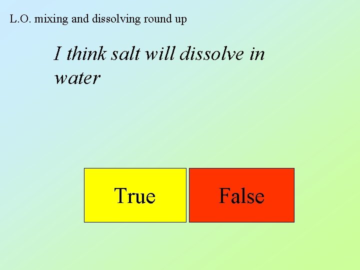 L. O. mixing and dissolving round up I think salt will dissolve in water L. O. mixing and dissolving round up I think salt will dissolve in water