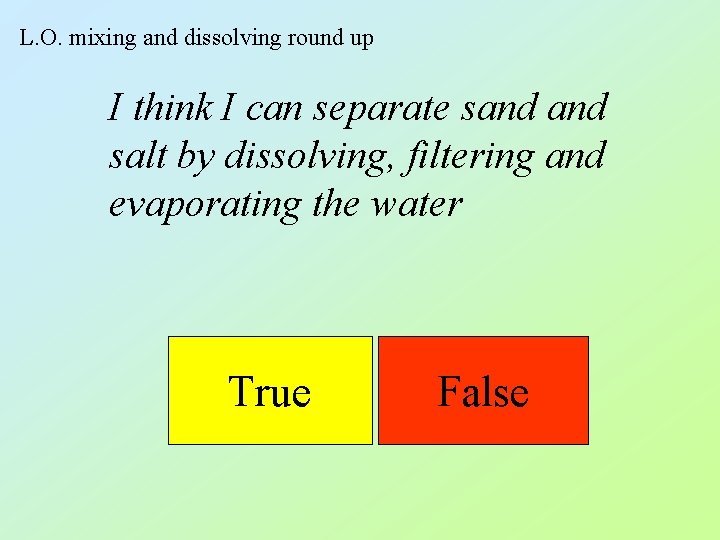 L. O. mixing and dissolving round up I think I can separate sand salt L. O. mixing and dissolving round up I think I can separate sand salt