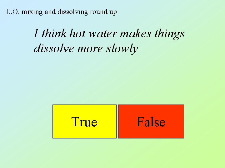 L. O. mixing and dissolving round up I think hot water makes things dissolve L. O. mixing and dissolving round up I think hot water makes things dissolve
