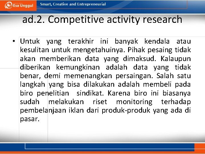 ad. 2. Competitive activity research • Untuk yang terakhir ini banyak kendala atau kesulitan