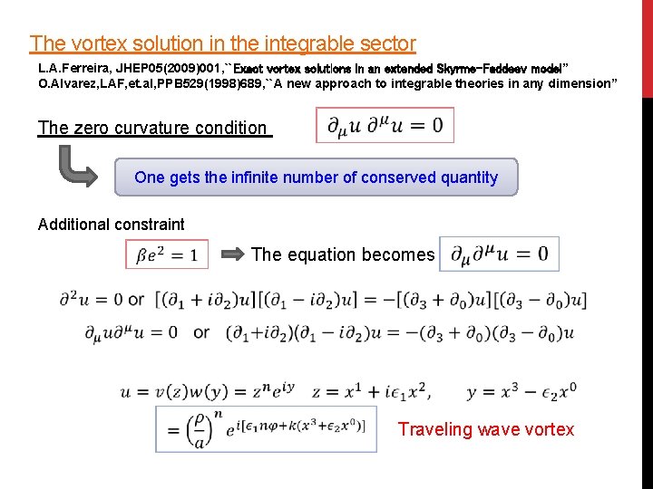 The vortex solution in the integrable sector L. A. Ferreira, JHEP 05(2009)001, ``Exact vortex