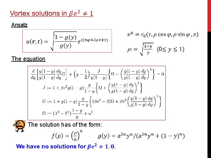  Ansatz The equation The solution has of the form: 