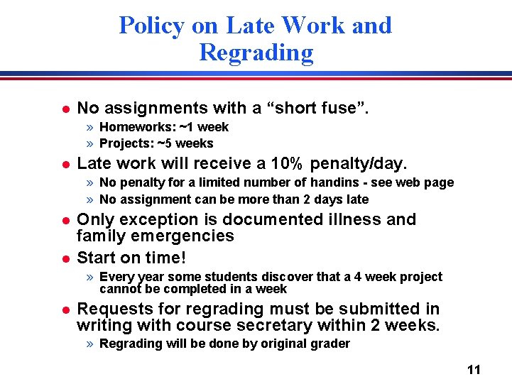 Policy on Late Work and Regrading l No assignments with a “short fuse”. »