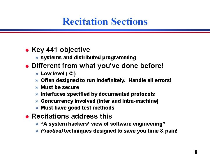 Recitation Sections l Key 441 objective » systems and distributed programming l Different from