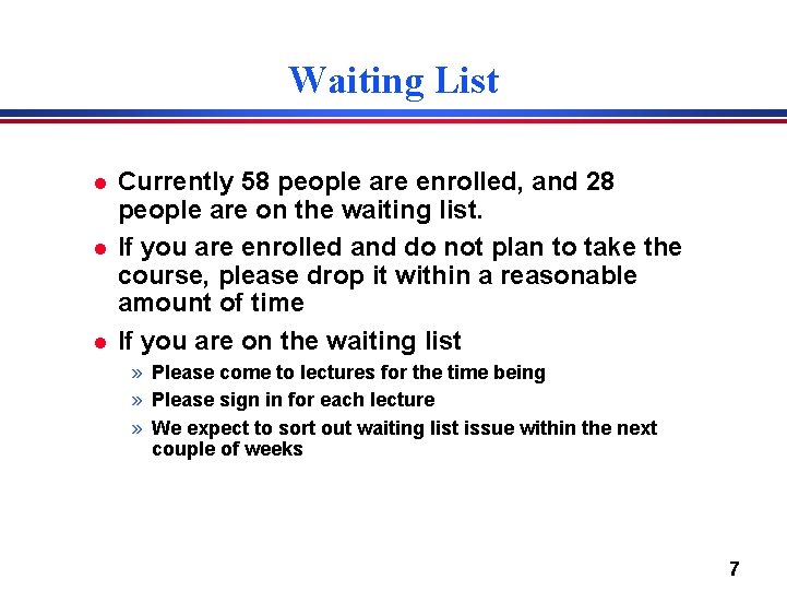 Waiting List l l l Currently 58 people are enrolled, and 28 people are