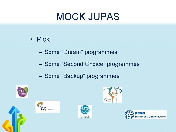 MOCK JUPAS • Pick – Some “Dream” programmes – Some “Second Choice” programmes –