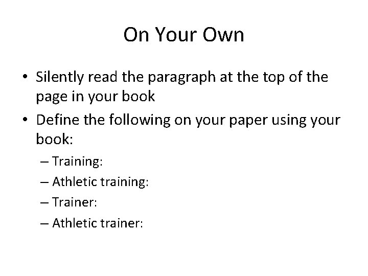 On Your Own • Silently read the paragraph at the top of the page