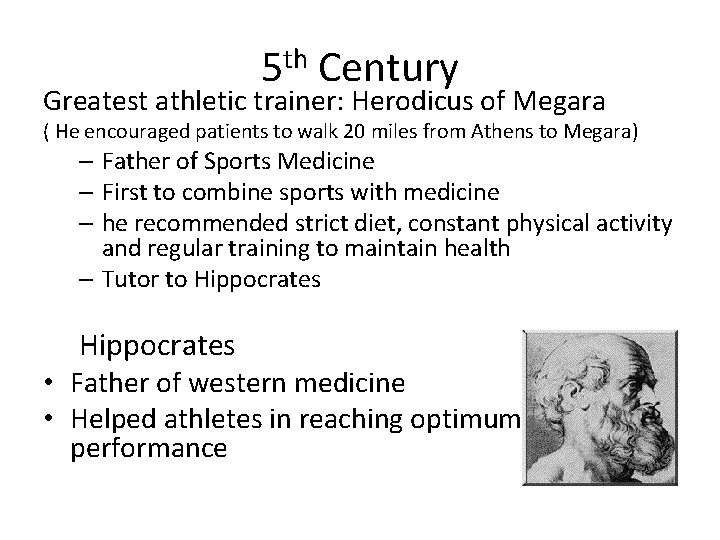 5 th Century Greatest athletic trainer: Herodicus of Megara ( He encouraged patients to