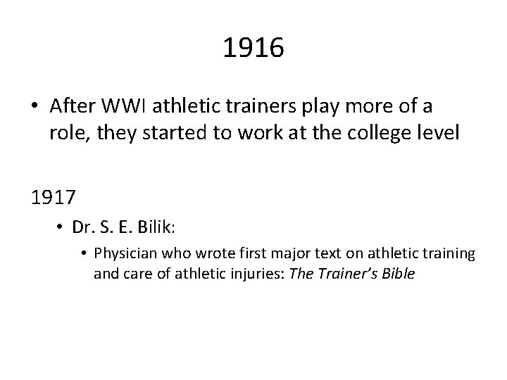 1916 • After WWI athletic trainers play more of a role, they started to