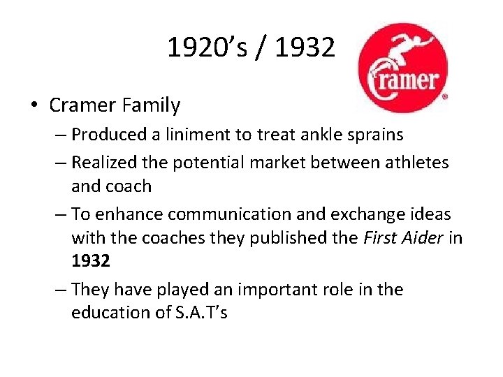 1920’s / 1932 • Cramer Family – Produced a liniment to treat ankle sprains