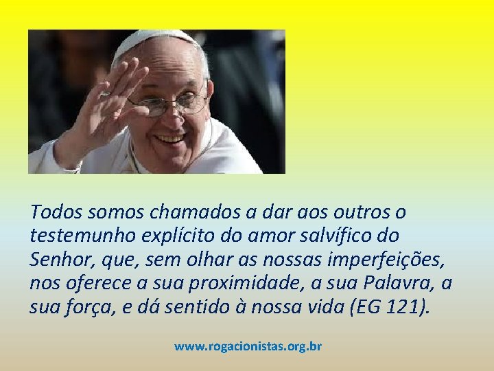 Todos somos chamados a dar aos outros o testemunho explícito do amor salvífico do