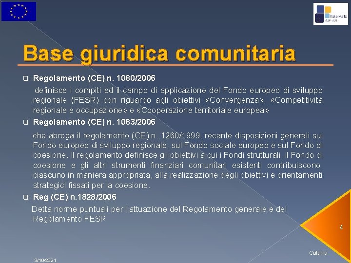 Base giuridica comunitaria Regolamento (CE) n. 1080/2006 definisce i compiti ed il campo di