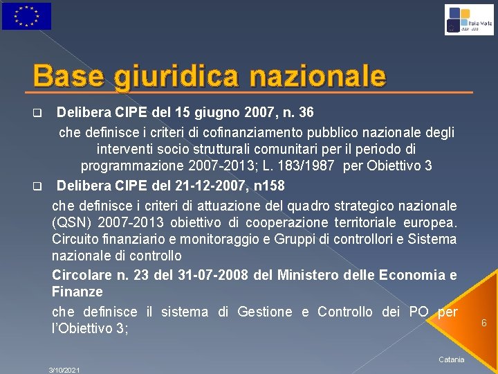 Base giuridica nazionale Delibera CIPE del 15 giugno 2007, n. 36 che definisce i