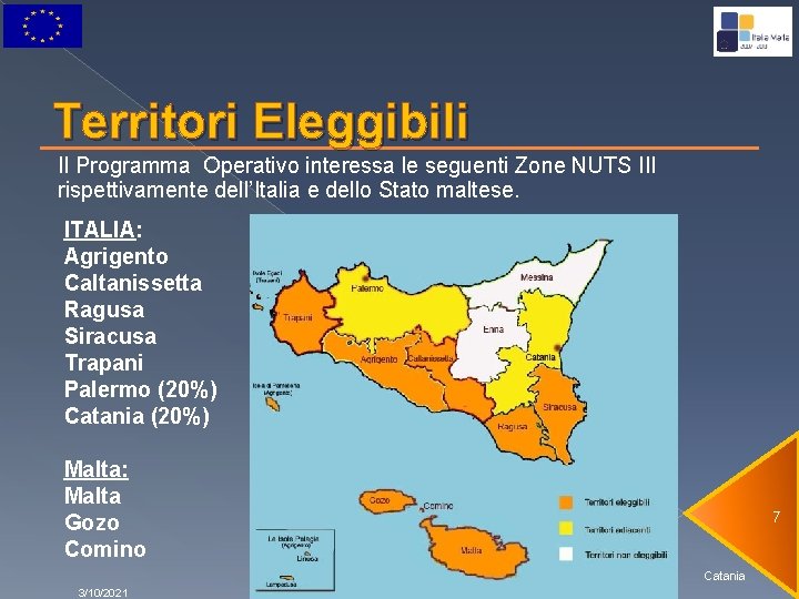Territori Eleggibili Il Programma Operativo interessa le seguenti Zone NUTS III rispettivamente dell’Italia e