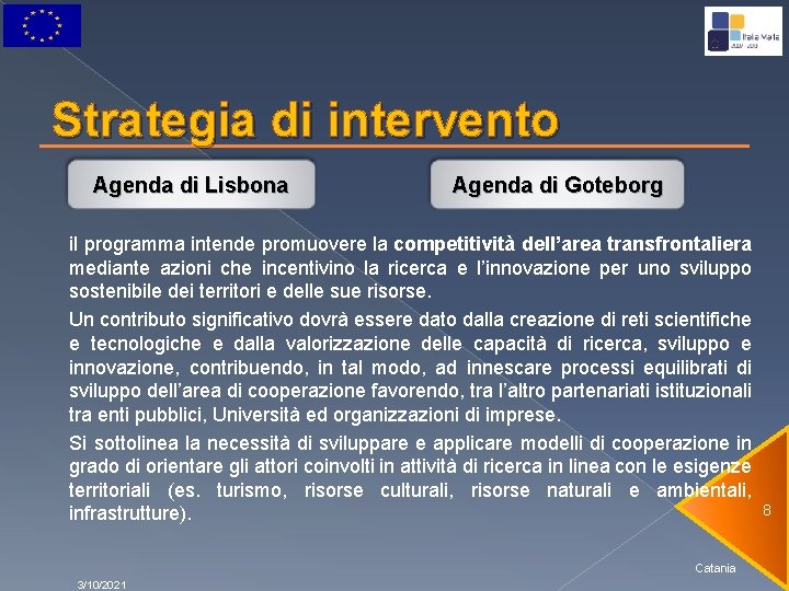 Strategia di intervento Agenda di Lisbona Agenda di Goteborg il programma intende promuovere la