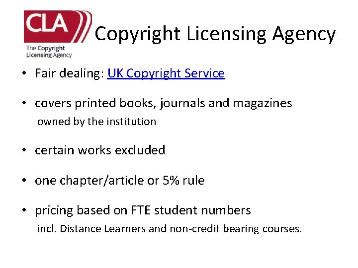 Copyright Licensing Agency • Fair dealing: UK Copyright Service • covers printed books, journals