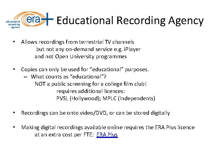 Educational Recording Agency • Allows recordings from terrestrial TV channels but not any on-demand