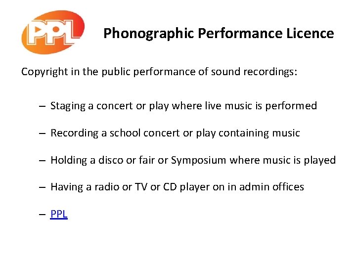 Phonographic Performance Licence Copyright in the public performance of sound recordings: – Staging a